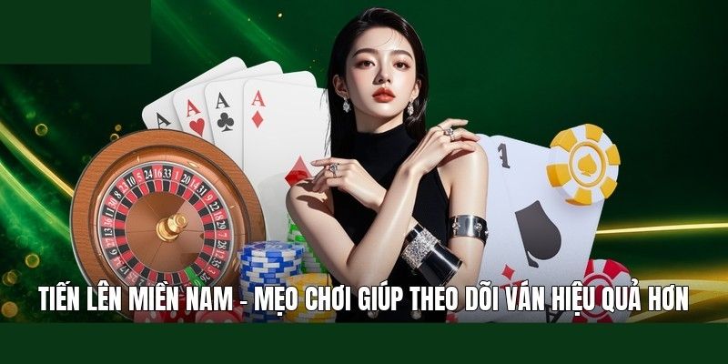 Chiến thuật chơi Tiến lên miền nam dành cho anh em